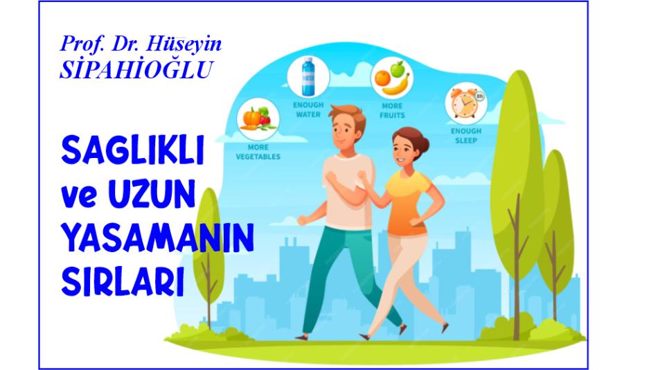 SAĞLIKLI ve UZUN YAŞAMANIN SIRLARI