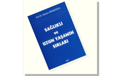 SAĞLIKLI ve UZUN YAŞAMANIN SIRLARI