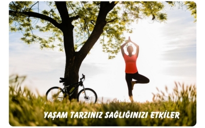 YAŞAM TARZINIZ VE SAĞLIĞINIZ
