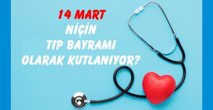 14 MART NİÇİN TIP BAYARAMI OLARAK KUTLANIR?