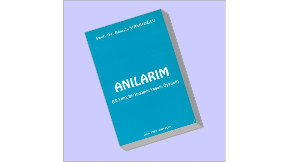 ANILARIM / Prof. Dr. Hüseyin SİPAHİOĞLU