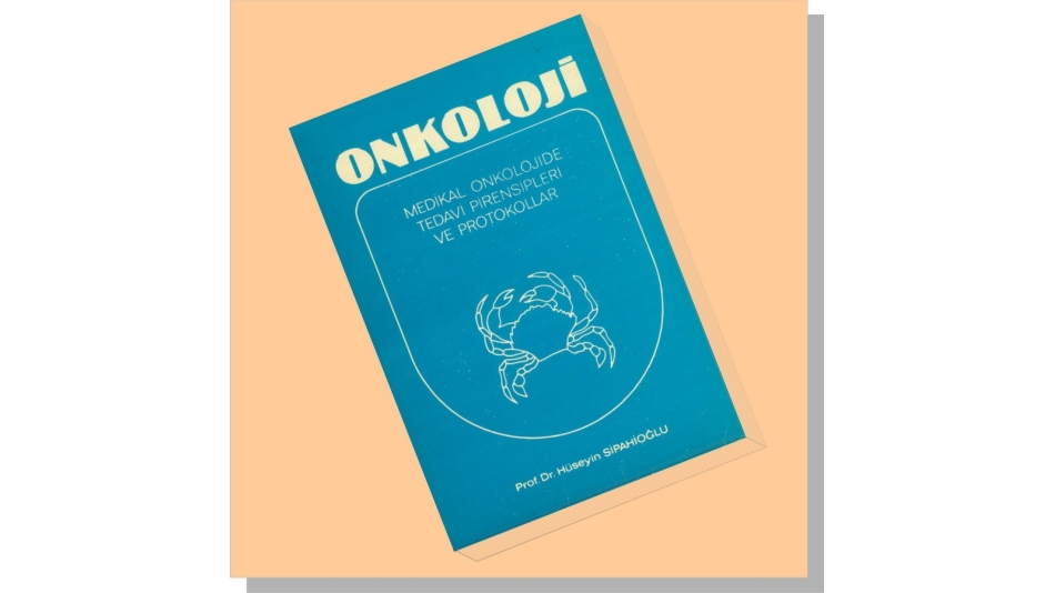 ONKOLOJİ / Prof. Dr. Hüseyin SİPAHİOGLU