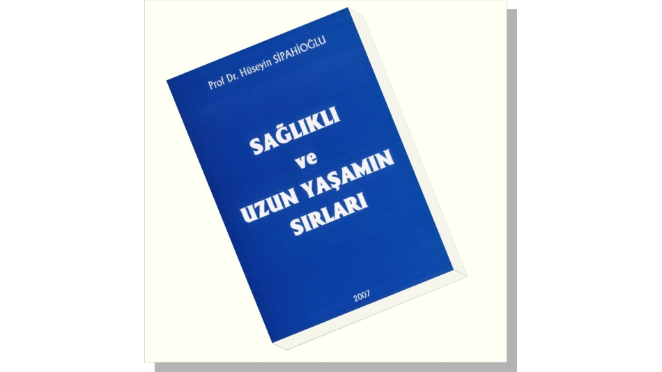 SAĞLIKLI ve UZUN YAŞAMANIN SIRLARI